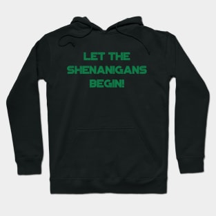 Let The Shenanigans Begin! Funny St. Patrick's Day Hoodie